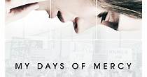 My Days of Mercy - movie: watch stream online