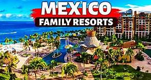 10 Best Mexico Family All Inclusive Resorts (2024).