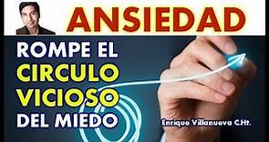 ANSIEDAD: ROMPE EL CIRCULO VICIOSO QUE TE MANTIENE ATRAPADO EN EL MIEDO