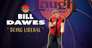 Bill Dawes | Being Liberal | Laugh Factory Stand Up Comedy