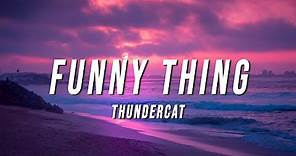 Thundercat - Funny Thing (Lyrics)
