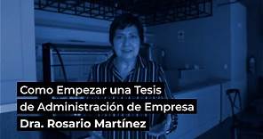 Cómo empezar una tesis de Administración de Empresa - Dra. Rosario Martínez