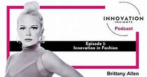 Innovation in Fashion with Brittany Allen: Ep. 1