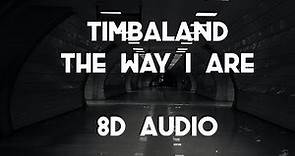 Timbaland - The Way I Are (8D AUDIO) 360° / ft. Keri Hilson, D.O.E., Sebastian