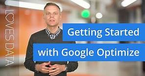 Google Optimize Tutorial: How to Get Started Quickly