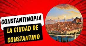 Constantinopla: la ciudad de los sueños de Constantino