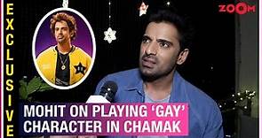 Mohit Malik OPENS UP on playing gay character in Chamak & his upcoming film with Abhishek Kapoor