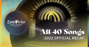 OFFICIAL RECAP: All 40 songs of the Eurovision Song Contest 2022