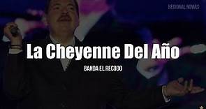 Banda El Recodo - La Cheyenne Del Año (LETRA)