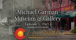 Where History Comes to Life - Michael Garman Museum & Gallery