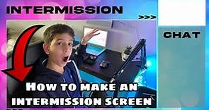 How to make a twitch intermission screen!