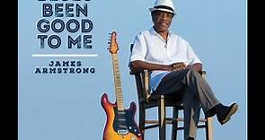 James Armstrong - Blues Been Good To Me