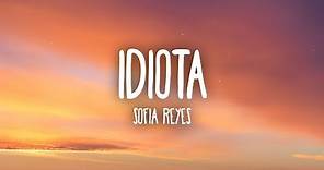 Sofia Reyes - Idiota (Letra/Lyrics)