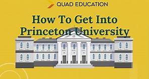 The Truth About How To Get Into Princeton University