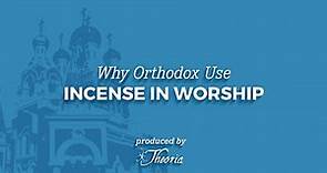 Why Orthodox Use Incense in Worship