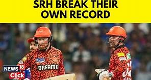 IPL 2024 | Sunrisers Break Own Record For Highest Total, Score 287 Runs In 20 Overs | N18V