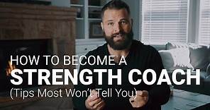 How to Become a Strength Coach (Tips Most Won't Tell You)