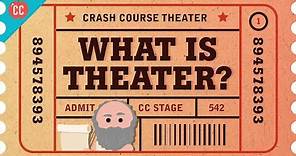 What Is Theater? Crash Course Theater #1