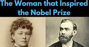 Alfred Nobel, Bertha von Suttner & the History of the Nobel Prize