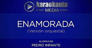 Karaokanta - Pedro Infante - Enamorada - (Ver. orquestal)