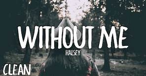Halsey - Without Me (Clean - Lyrics)