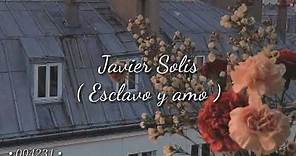 Javier Solis - Esclavo y amo ( letra )