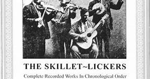 The Skillet-Lickers - Complete Recorded Works In Chronological Order: Volume 2 1927 ~ 1928