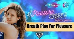 TV - Breath Play For Pleasure - Milica Jelenic