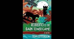 Tom Epperson Interview - Roberto To The Dark Tower Came