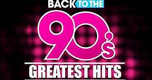 Back To The 90s - 90s Greatest Hits Album - 90s Music Hits - Best Songs Of The 1990s