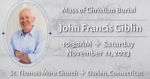 Funeral Mass for John Francis Giblin (10:30AM Saturday, November 11, 2023)