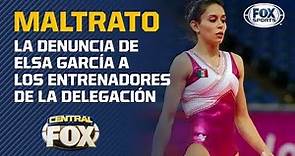 Elsa García: "Lo que me pasó no quiero que le vuelva a ocurrir a ninguna gimnasta mexicana"