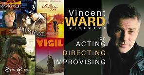 Vincent Ward, Director, Actor and storyteller