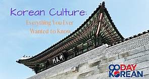 Korean Culture – Guide to History, Customs, People, and Modern Day