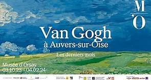EXPOSITION VAN GOGH À AUVERS-SUR-OISE - Bande annonce - FR/EN | Musée d'Orsay