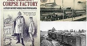 The German Corpse Factory: The Greatest Wartime Propaganda Story | Stephen Badsey