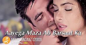 Aayega Maza Ab Barsaat Ka| Andaaz | Akshay Kumar | Priyanka Chopra | Lara Dutta | Romantic Hindi| HD