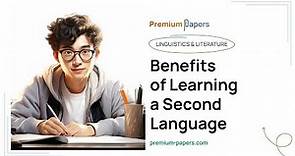 Benefits of Learning a Second Language - Essay Example