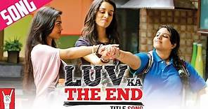Luv Ka the End - Title Song | Shraddha Kapoor | Taaha Shah