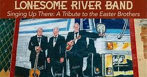 Lonesome River Band - Singing Up There: A Tribute To The Easter Brothers