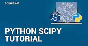Python SciPy Tutorial | Solving Numerical and Scientific Problems using SciPy | Edureka