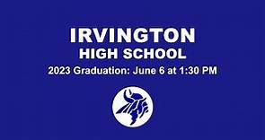 Irvington High School Graduation Ceremony - 6.6.23