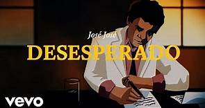 José José - Desesperado (Revisitado [Lyric Video])