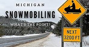 Why Would Anyone Go Snowmobiling? - Michigan Upper Peninsula Trail Riding