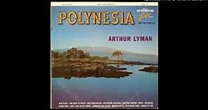 Arthur Lyman ‎– Polynesia (FULL ALBUM)