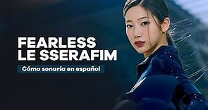 FEARLESS - LE SSERAFIM Cover Español
