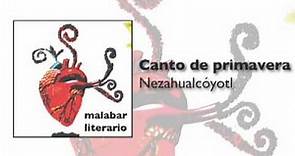 Canto de primavera • Nezahualcóyotl