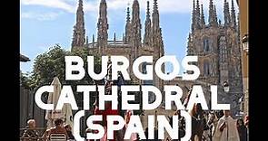 Burgos Cathedral, Spain - Virtual Tour & Historical Facts