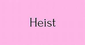 Heist | Heist Meaning | Pronunciation of Heist | Heist – English Word of the Day
