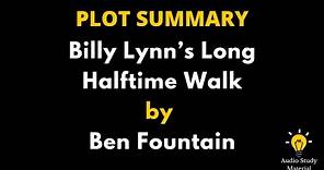 Plot Summary Of Billy Lynn’s Long Halftime Walk By Ben Fountain